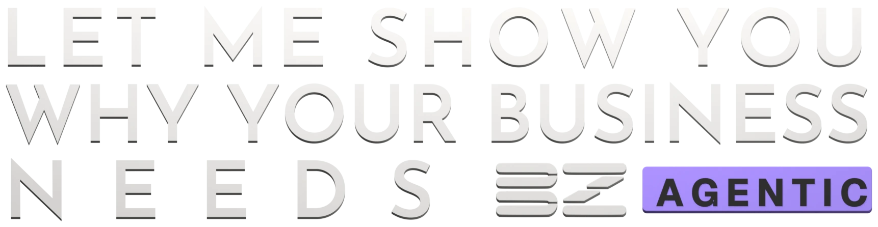 Let me show you why your business needs BZ Agentic.
