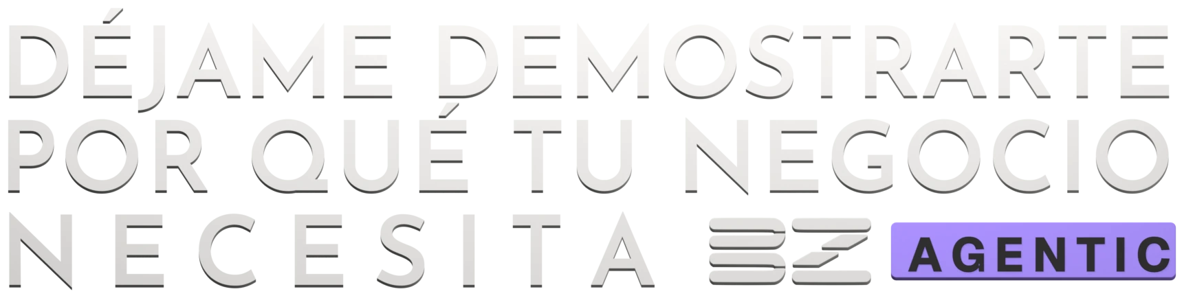 Déjame demostrarte por qué tu negocio necesita BZ Agentic.